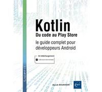 Kotlin - Du code au Play Store : le guide complet pour développeurs Android - Ayoub Boukhari - Eni Editions - broché - Manuel