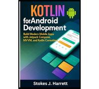 Kotlin for Android Development: Build Modern Mobile Apps with Jetpack Compose, MVVM, and Kotlin Coroutines