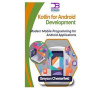 Kotlin for Android Development: Modern Mobile Programming for Android Applications