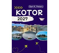 KOTOR GUIDE DE VOYAGE: Découvrez les principales attractions de Kotor, ses aventures en plein air, sa culture et ses secrets locaux.