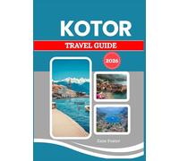 KOTOR TRAVEL GUIDE 2026: This historic Montenegrin city lies by the southernmost fjord in Europe.