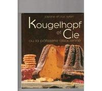 Kougelhopf et Cie: Ou la pâtisserie alsacienne