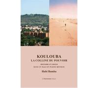 Koulouba La colline du pouvoir - Histoire d'amour dans un Mali en pleine révolte - Habi Bamba - L'harmattan - broché - Roman