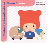 Koum - Le bébé: L'Univers extraordinaire de Koum