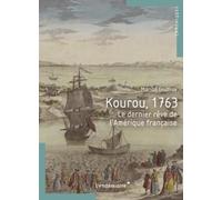 Kourou 1763: Le dernier rêve de l'Amérique française