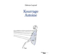 Kourrage Antoine - Fabienne Legrand - Le Cherche-Midi - broché - Témoignage