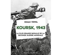 Koursk 1943: La plus grande bataille de la Seconde Guerre mondiale