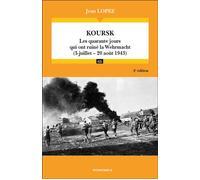 Koursk Les quarante jours qui ont ruiné la Wehrmacht (5 juillet - 20 août 1943) - 2nde édition - Jean Lopez - Economica - broché - Etude