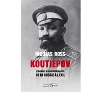 Koutiepov le combat d un general blanc de la russie a l exil De la Russie à l'exil - Nikolaj G. Ross - Des Syrtes Eds - broché - Essai