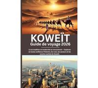 Koweït Guide de voyage 2026: Là où tradition et modernité se rencontrent - Explorez en toute confiance l’histoire, les rues, les saveurs et les recoins cachés du Koweït.