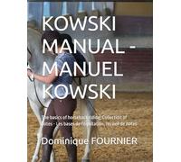 KOWSKI MANUAL MANUEL KOWSKI: The basics of horseback riding, Collection of notes - Les bases de l'équitation, recueil de notes