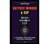 Kozyrev Mirror and ESP: Unlock Third Eye of ESP- A Journey into ESP and Kozyrev Mirrors (Revised)