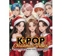 Kpop Christmas Coloring Book: Kpop Christmas Vibes - Korean Idol Girls & Boys, Cute Winter Holiday Fashion Anime Manga Coloring Book