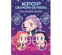 KPop Demon Hunters Coloring Book: A Kawaii Coloring Book with Cute K-Pop Idols, Demons, and Magical Adventures | 50+ Stress Relief Pages for Teens, Tweens, and Adult Fans