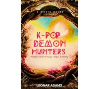 KPop Demon Hunters Movie Guide & Analysis: The Epic fusion of K-pop magic, and destiny