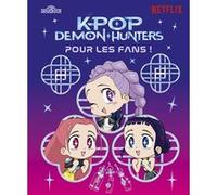 Collectif – KPop Demon Hunters : Pour les fans ! – Livre illustré – Édition officielle en français