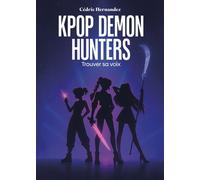 KPop Demon Hunters Trouver sa voix - Cédric Hernandez - Popcorn - broché - Essai