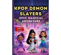 KPop Demon Slayers: Epic Magical Adventure: Girl Band Heroes Battle Demons with Songs & Powers | Ages 6-10 Fantasy Book | Friendship, Dance & Music Quest