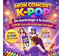 KPOP Livre de coloriage féérique: Cahier créatif pour enfants et fans de K-POP. Rejoins l’Ultimate Dream Tour et colorie ton chemin jusqu’à la scène !