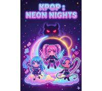 KPOP : NEON NIGHTS: The Last Story Of Demon's Hunter Book For Kids