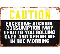 KPSheng Panneau d'avertissement « Excessive Alcohol Consumption May Lead To You Rolling Over And Seeing Me In The Morning 01 », panneau en aluminium, panneau rétro en métal, panneau en aluminium pour