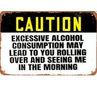 KPSheng Panneau d'avertissement « Excessive Alcohol Consumption May Lead To You Rolling Over And Seeing Me In The Morning » - Panneau en aluminium rétro pour décoration murale, 30,5 cm par