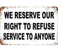 KPSheng Panneau en métal en aluminium, panneau « We Reserve Out Right To Refuse Service To Anyone », 30,5 x 40,6 cm, panneau de décoration murale vintage