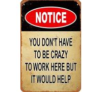 KPShens Sign - Affiche décorative en aluminium avec inscription « Notice You Don't Have To Be Crazy To Work Here But It Would Help » - Décoration murale rétro - Réfléchissante - Résistante à la