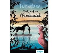 Krabbe Ina Funkelsee Flucht auf die Pferdeinsel (Band 1): Pferdebücher m (Relié)