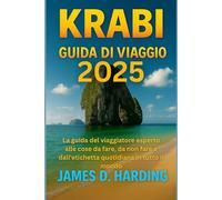 KRABI GUIDA DI VIAGGIO 2025: La guida del viaggiatore esperto alle cose da fare, da non fare e dall'etichetta quotidiana in tutto il mondo