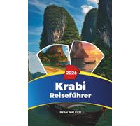 KRABI REISEFÜHRER 2026: Railay Beach, Ao Nang, Phi Phi Inseln, Schnorcheln, Kajakfahren, Luxusresorts & Inselhüpfen