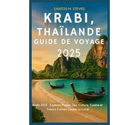 Krabi, Thaïlande Guide de voyage 2025: Krabi 2025 : Explorez Plages, Îles, Culture, Cuisine et Trésors Cachés comme un Local