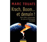 Krach, boom... et demain ?: Pour enfin comprendre la crise et l'économie mondiale