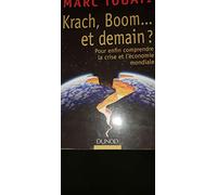 Krach, boom... et demain ?: Pour enfin comprendre la crise et l'économie mondiale