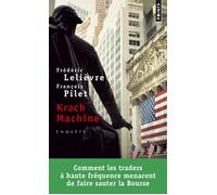 Krach machine Comment les traders à haute fréquence menacent de faire sauter la Bourse - Frédéric Lelièvre - Points - Poche - Etude