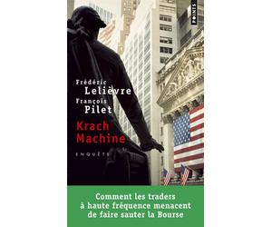 Krach machine Comment les traders à haute fréquence menacent de faire sauter la Bourse - Frédéric Lelièvre - Points - Poche - Etude