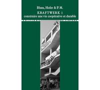 Kraftwerk 1: Construire une vie coopérative et durable
