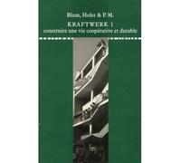 KraftWerk 1 Construire une vie coopérative et durable - Martin Blum - Du Linteau Eds - broché - Monographie