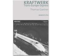 Kraftwerk - Trans Europ Express Thomas Gaetner (Auteur)