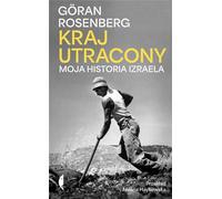 Kraj utracony - Göran Rosenberg (littérature, non-fiction, reportage en polonais)