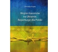 Krajski, S : La guerre des francs-maçons en Ukraine - répercussions sur la Pologne
