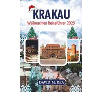 Krakau Weihnachten Reiseführer 2025: Eine festliche Reise durch Märkte, Traditionen und Winterzauber in der polnischen Königsstadt