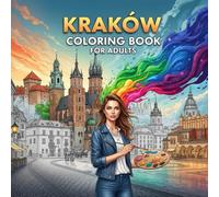 Krakow Coloring Book for Adults: From the Heart of Poland Bold and Easy Pages Simple Designs for Travel and Relaxation for Adults, Teens, and Seniors to Relax and Relieve Stress