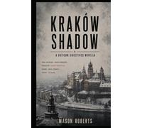 Kraków Shadow: A Vatican Directives Novella