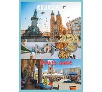 KRAKOW TRAVEL GUIDE 2026: Discover Timeless Treasures, Hidden Gems, and Local Secrets of Kraków.