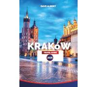 KRAKóW TRAVEL GUIDE 2026: Explore Wawel Castle, Auschwitz Day Trips, Kazimierz Jewish Quarter,and Things to Do in Poland’s Cultural Capital