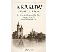 KRAKÓW TRAVEL GUIDE 2026: Top Attractions, Local Food, Day Trips, and Easy Travel Tips for an Unforgettable Visit