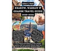 KRAKÓW, WARSAW & GDANSK TRAVEL GUIDE 2025-2026: A Trip to Wawel, Rynek Główny, St. Mary’s Basilica, Kazimierz, Old Town, Łazienki, Wilanów, Długi Targ, Żuraw, Churches Museums, Markets & Castles