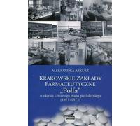 Krakowskie Zakłady Farmakologiczne Polfa w okresie czwartego planu piecioletniego 1971-1975 (Ouvrages pharmacologiques de Cracovie Polfa pendant la période du quatrième plan quinquennal 1971-1975)