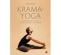 Krama Yoga D'une posture à l'autre, l'art du séquençage progressif - Alex Blake - La Plage Editeur - broché - Guide